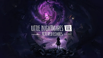 Little Nightmares VR Altered Echoes